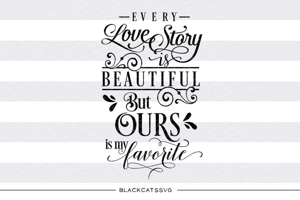 Free Free 327 Every Love Story Is Beautiful Svg SVG PNG EPS DXF File