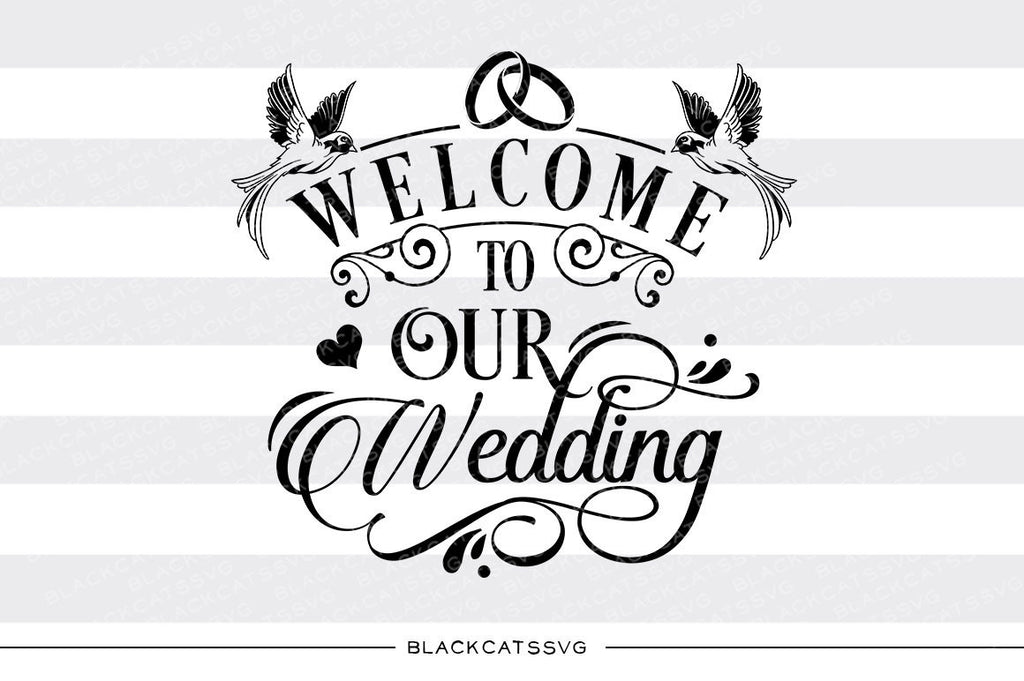 Welcome To Our Wedding Sign Svg File Cutting File Clipart In Svg Eps Blackcatssvg