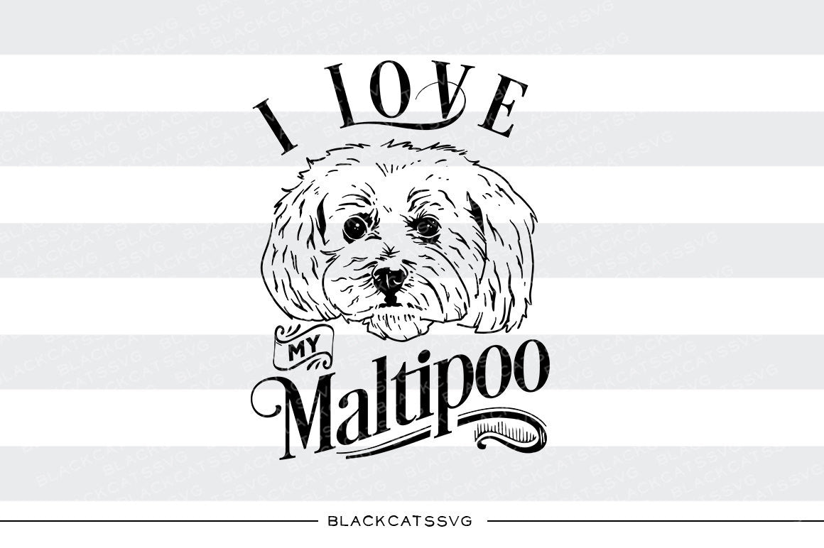 I love my Maltipoo- SVG file Cutting File Clipart in Svg, Eps, Dxf, Pn