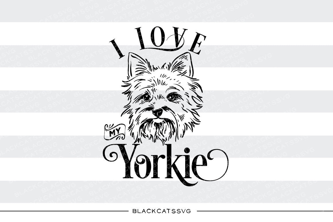 Download I love my Yorkie - SVG file Cutting File Clipart in Svg ...