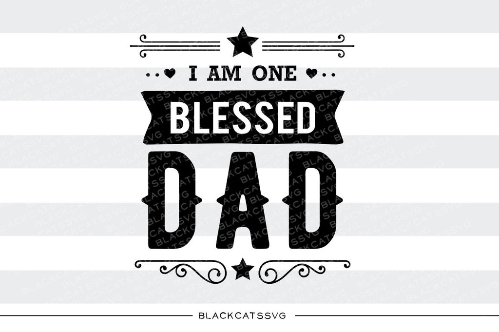 Download I Am One Blessed Dad Svg File Cutting File Clipart In Svg Eps Dxf P Blackcatssvg Yellowimages Mockups