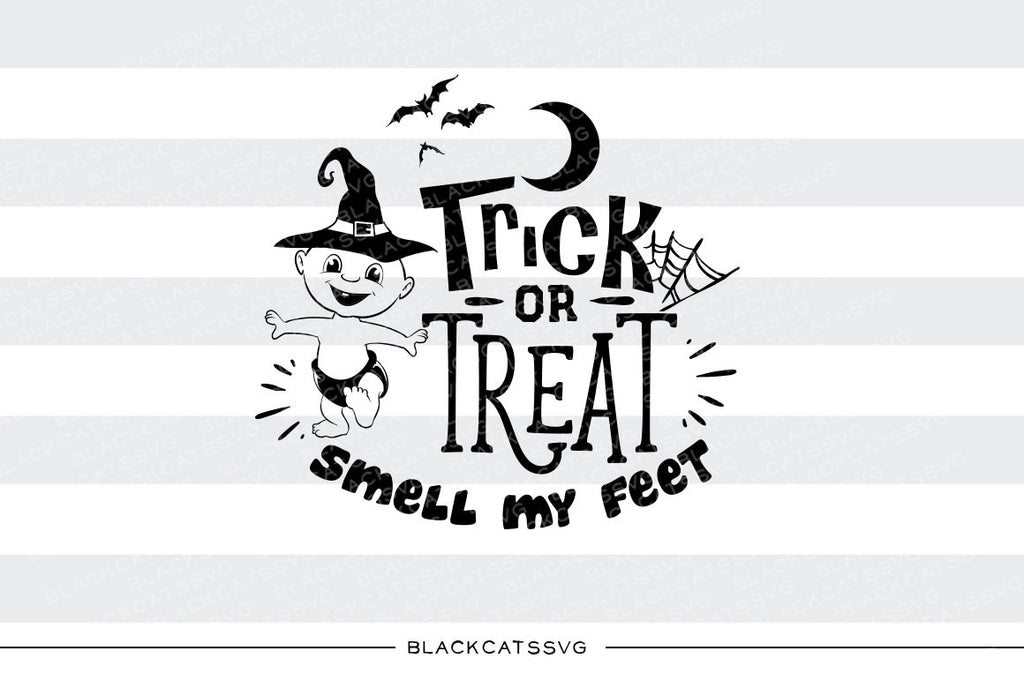 Trick Or Treat Smell My Feet Svg File Cutting File Clipart In Svg E Blackcatssvg