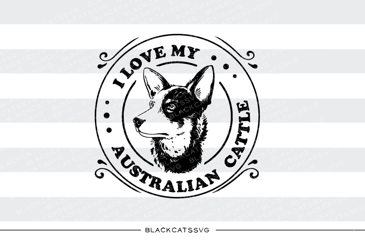 Download I love my Australian cattle dog - SVG file Cutting File ...