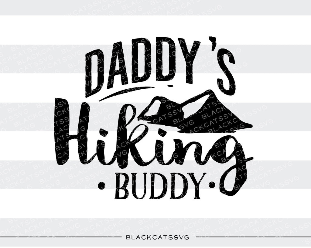 Download Daddy S Hiking Buddy Svg File Cutting File Clipart In Svg Eps Dxf Blackcatssvg
