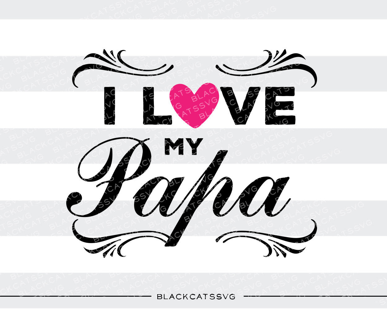 Download I love my Papa SVG file Cutting File Clipart in Svg, Eps, Dxf, Png for - BlackCatsSVG