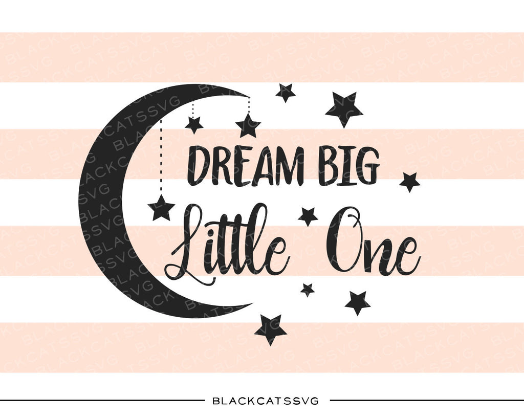 Free Free 144 Dream Big Little One Svg Free SVG PNG EPS DXF File