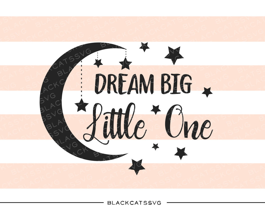 Free Free 199 Dream Big Little One Svg Free SVG PNG EPS DXF File