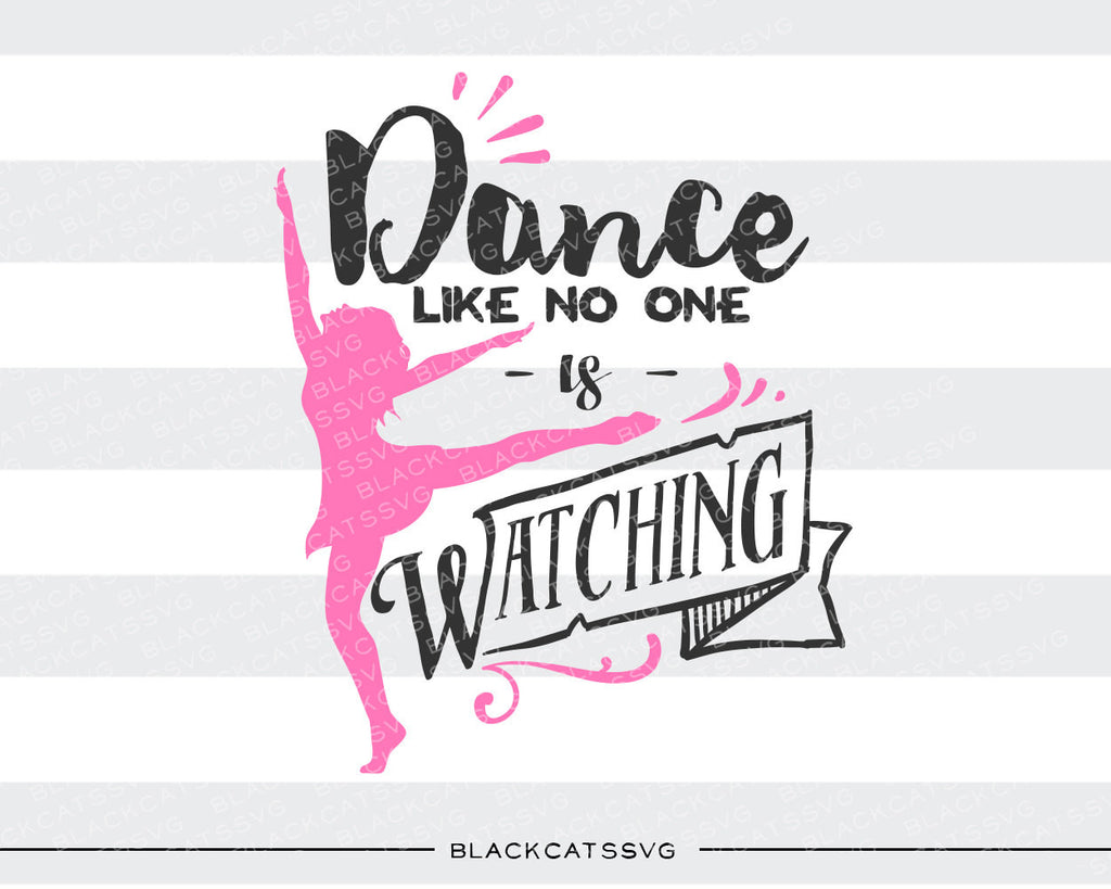 Download Dance Like No One Is Watching Svg File Cutting File Clipart In Svg Ep Blackcatssvg