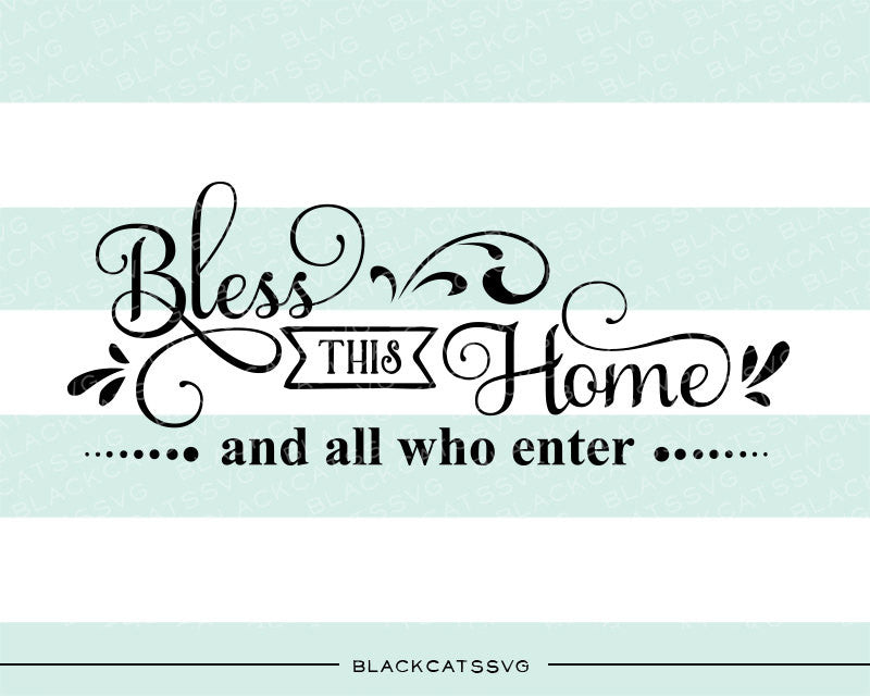 Bless This Home And All Who Enter Free Svg File Cutting File Clipart I Blackcatssvg