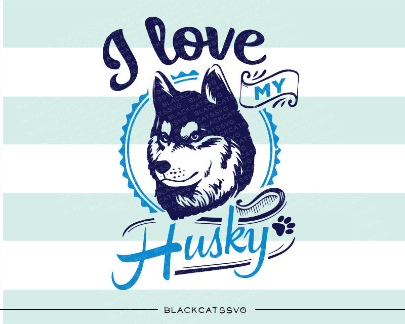 Download I love my husky - SVG file Cutting File Clipart in Svg, Eps, Dxf, Png - BlackCatsSVG