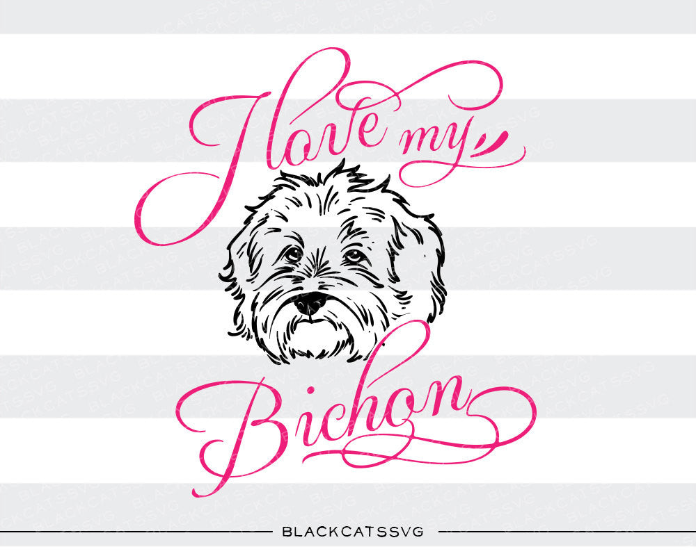 Download I love my Bichon - SVG file Cutting File Clipart in Svg, Eps, Dxf, Png - BlackCatsSVG