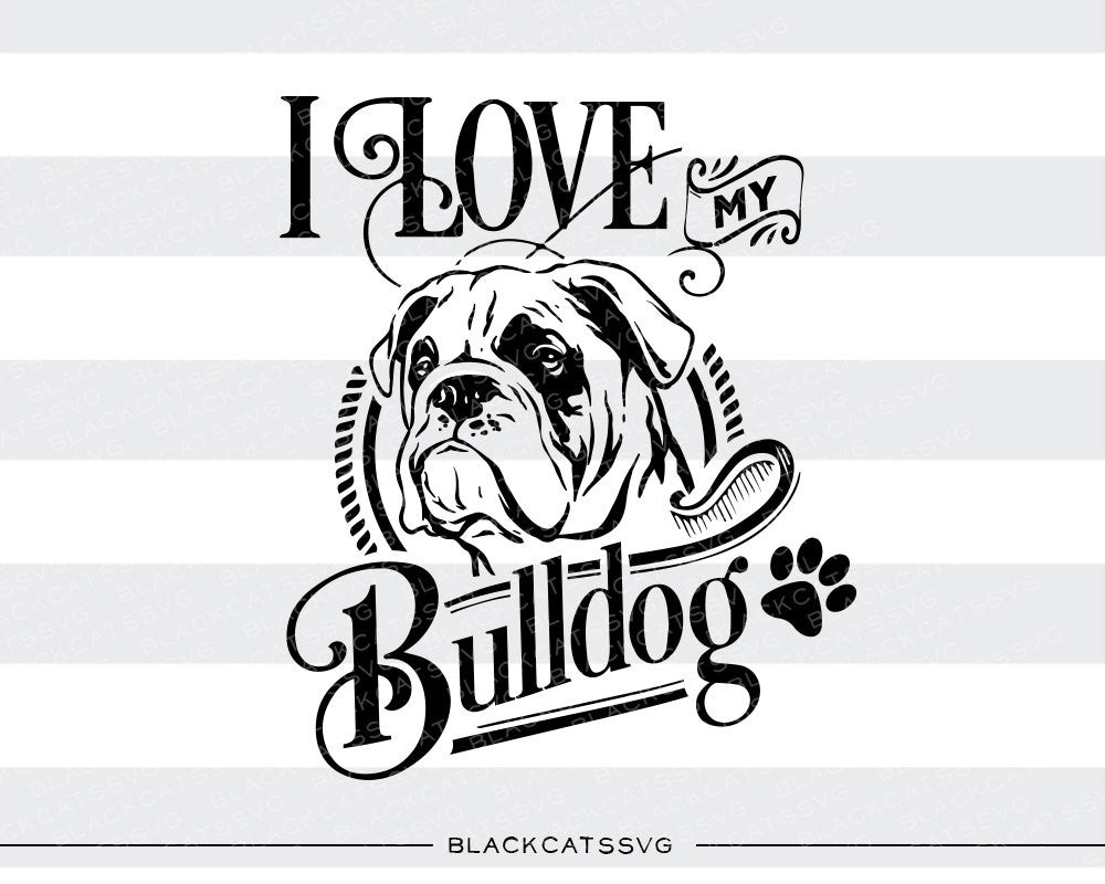 Download I love my bulldog - SVG file Cutting File Clipart in Svg, Eps, Dxf, Pn - BlackCatsSVG