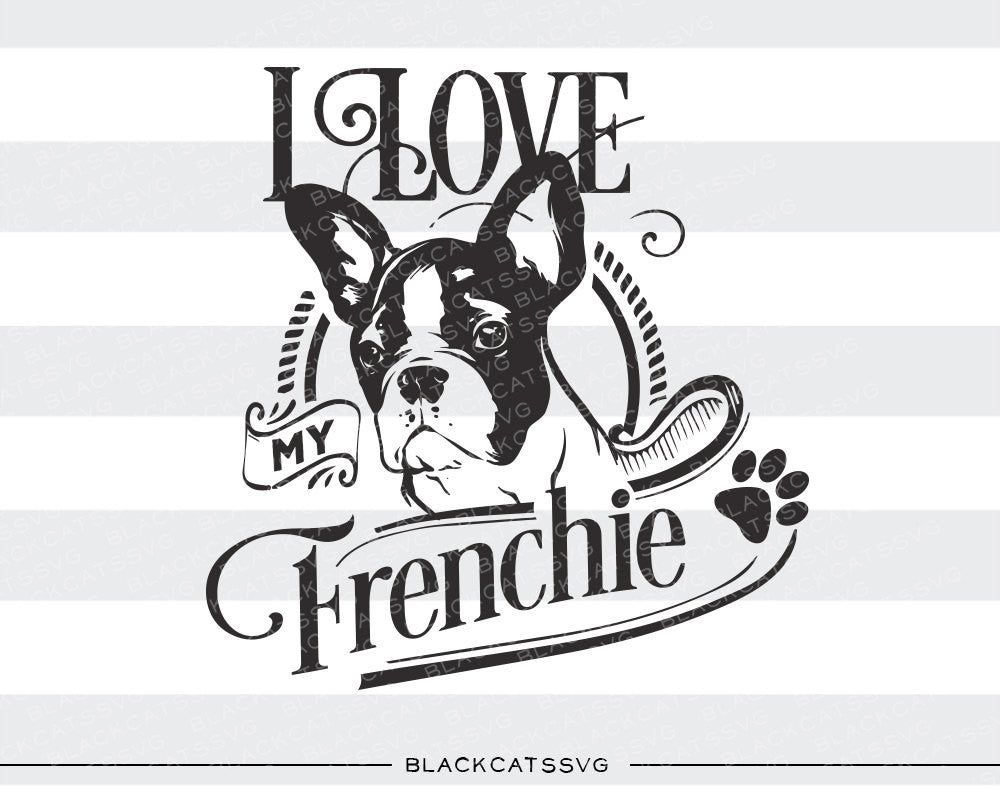 Download I love my french bulldog - SVG file Cutting File Clipart in Svg, Eps, - BlackCatsSVG