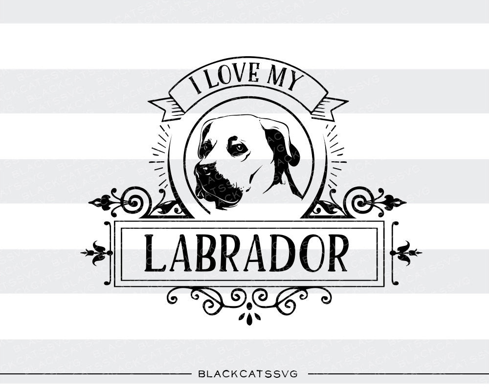 Download I love my labrador - SVG file Cutting File Clipart in Svg ...