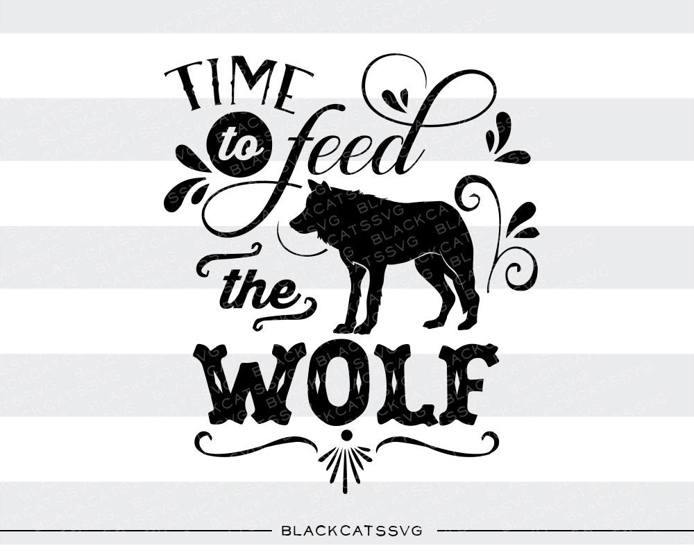 Download Time to feed the wolf - SVG file Cutting File Clipart in Svg, Eps, Dxf - BlackCatsSVG