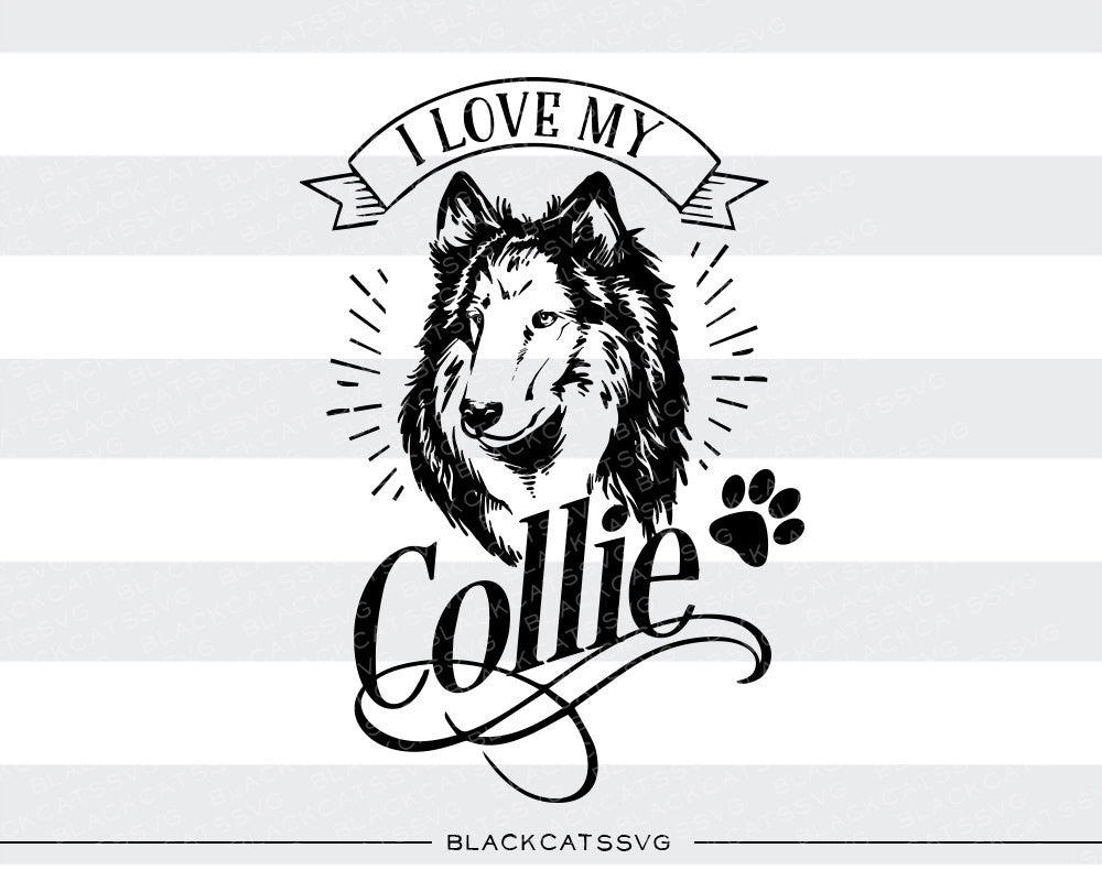 Download I Love My Collie Svg File Cutting File Clipart In Svg Eps Dxf Png Blackcatssvg