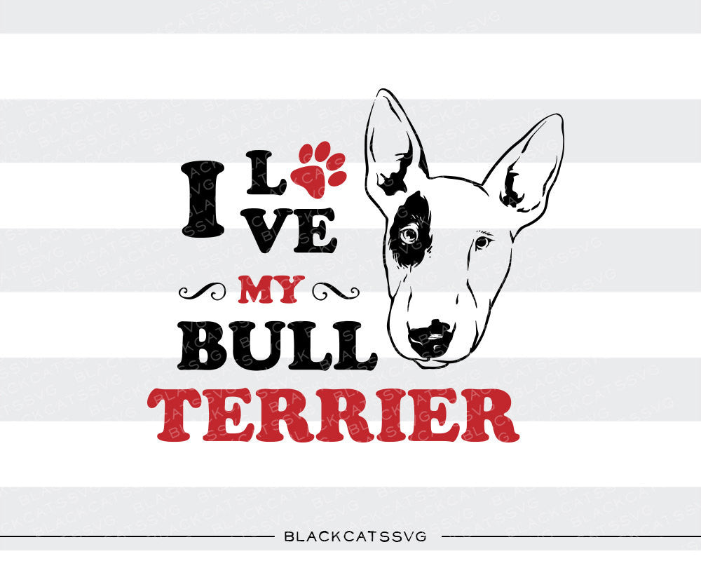 Download I love my Bull Terrier - SVG file Cutting File Clipart in Svg, Eps, Dx - BlackCatsSVG