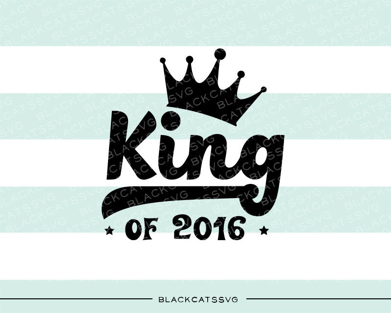 Download King of 2017 SVG file Cutting File Clipart in Svg, Eps, Dxf, Png for C - BlackCatsSVG