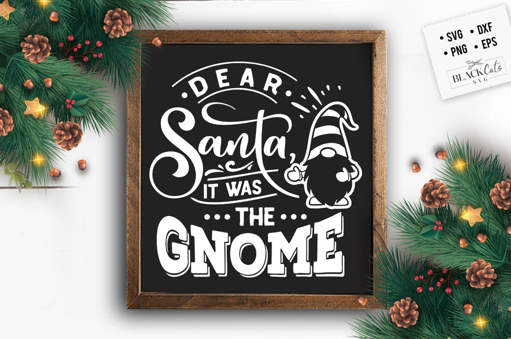 Download Dear Santa It Was The Gnome Svg Free Christmas Svg Blackcatssvg