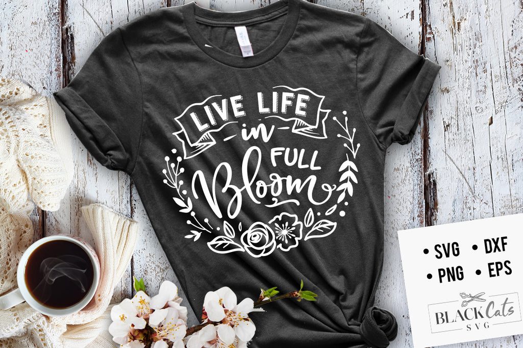 Download Live life in full bloom SVG file Cutting File Clipart in ...