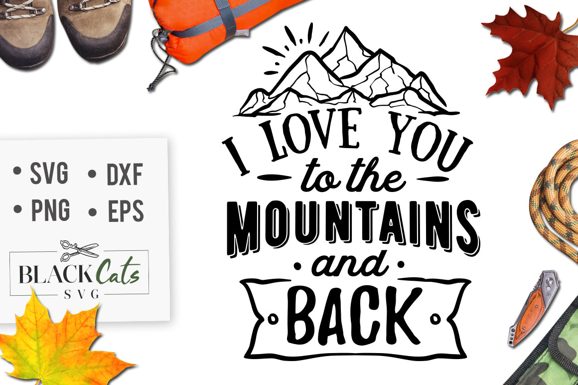 Download I love you to the mountains and back - SVG file Cutting File Clipart i - BlackCatsSVG