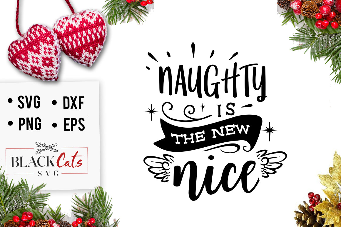 Naughty is the new nice SVG cutting file - BlackCatsSVG