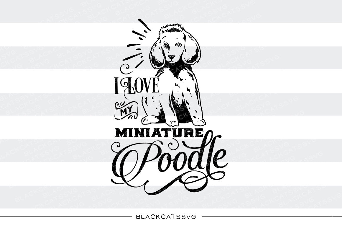 Download I love my miniature poodle - SVG file Cutting File Clipart in Svg, Eps - BlackCatsSVG