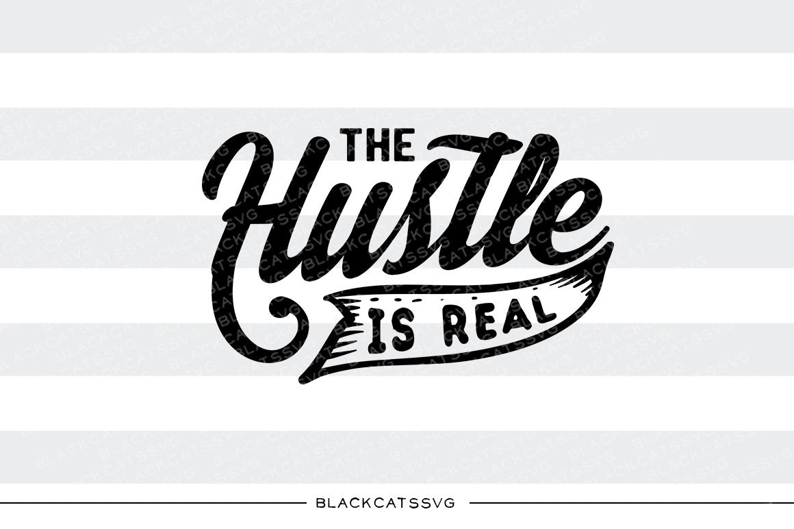 Download The Hustle is real SVG file Cutting File Clipart in Svg ...