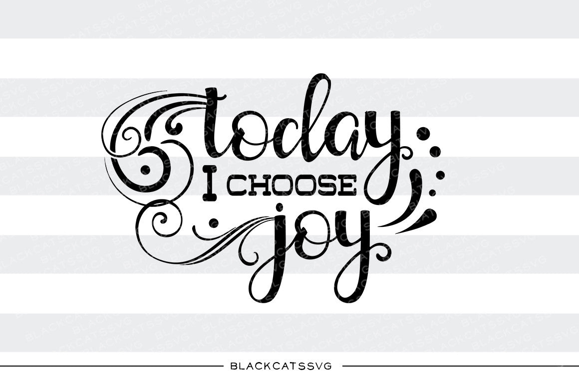 Download Today I choose Joy SVG file Cutting File Clipart in Svg ...