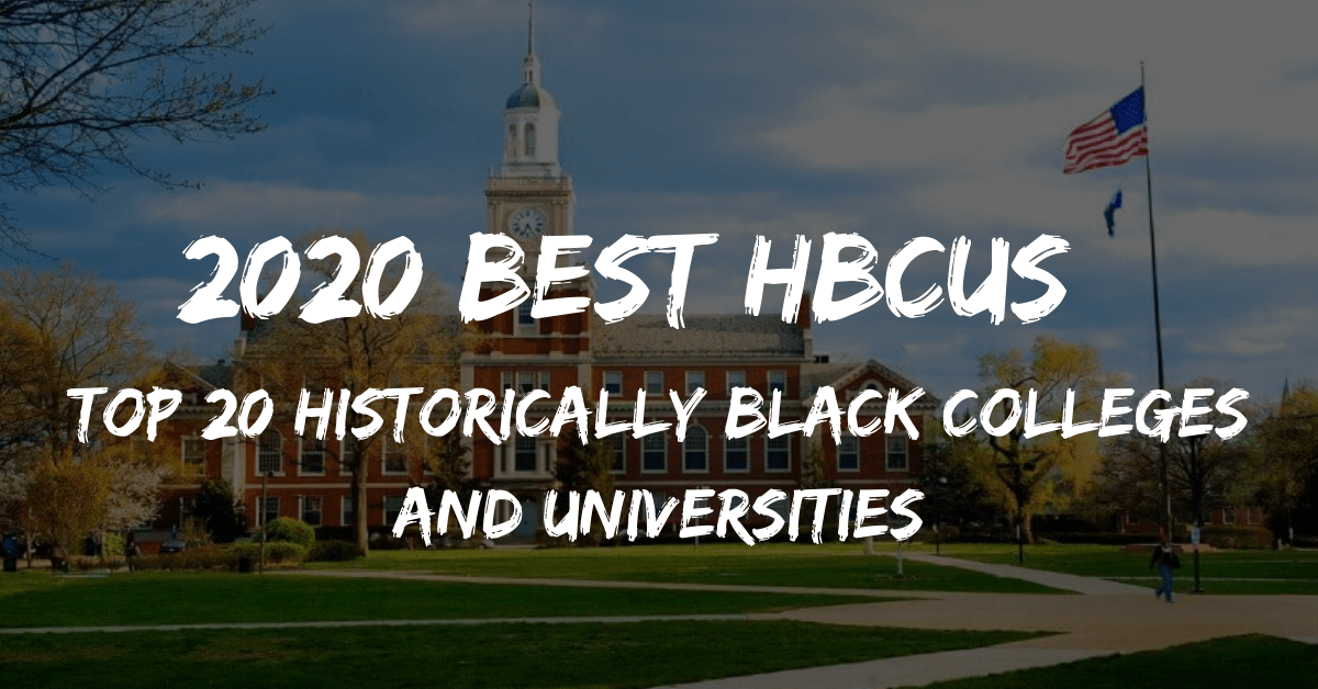 2020 Best HBCUs Top 20 Historically Black Colleges and Universities