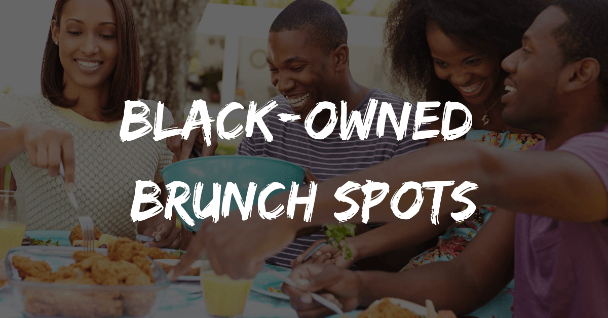 Black Owned Brunch Spots Melanin Is Life