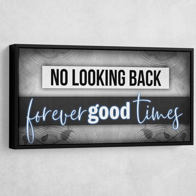 No Looking Back Forever Good Times - Amazing Canvas Prints