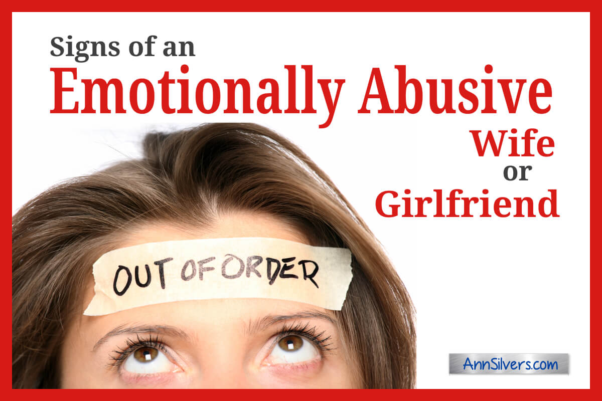 Signs of an Emotionally Abusive Wife or Girlfriend – Ann Silvers, MA