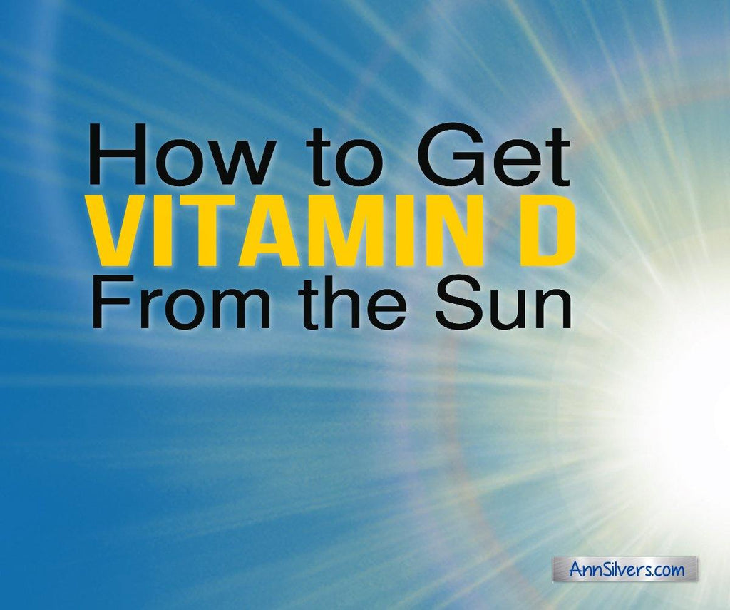 Tips for How to Get Vitamin D from the Sun Ann Silvers, MA