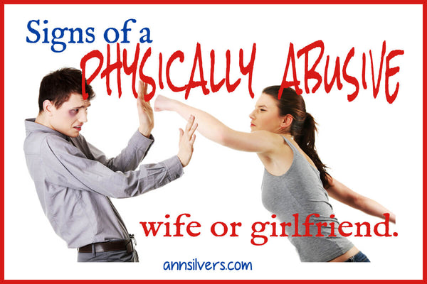 Signs Of A Physically Abusive Wife Or Girlfriend Ann Silvers Ma 