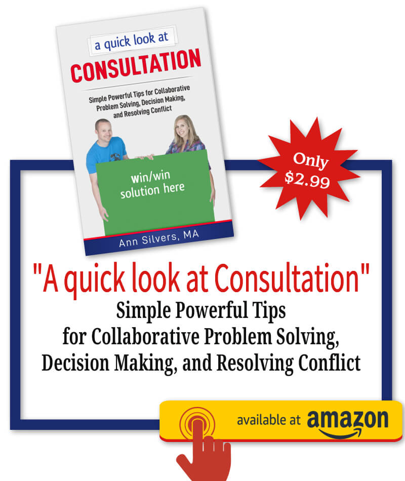 A quick look at Consultation: Simple Powerful Tips for Collaborative Problem Solving, Decision Making, and Resolving Conflict