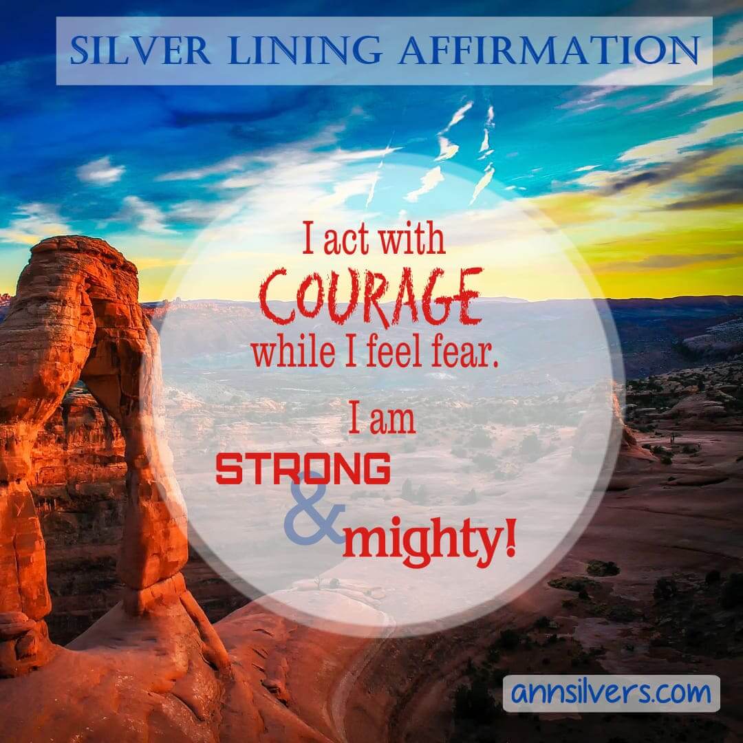 I act with courage while I feel fear. I am strong & mighty. Anti-anxiety affirmation