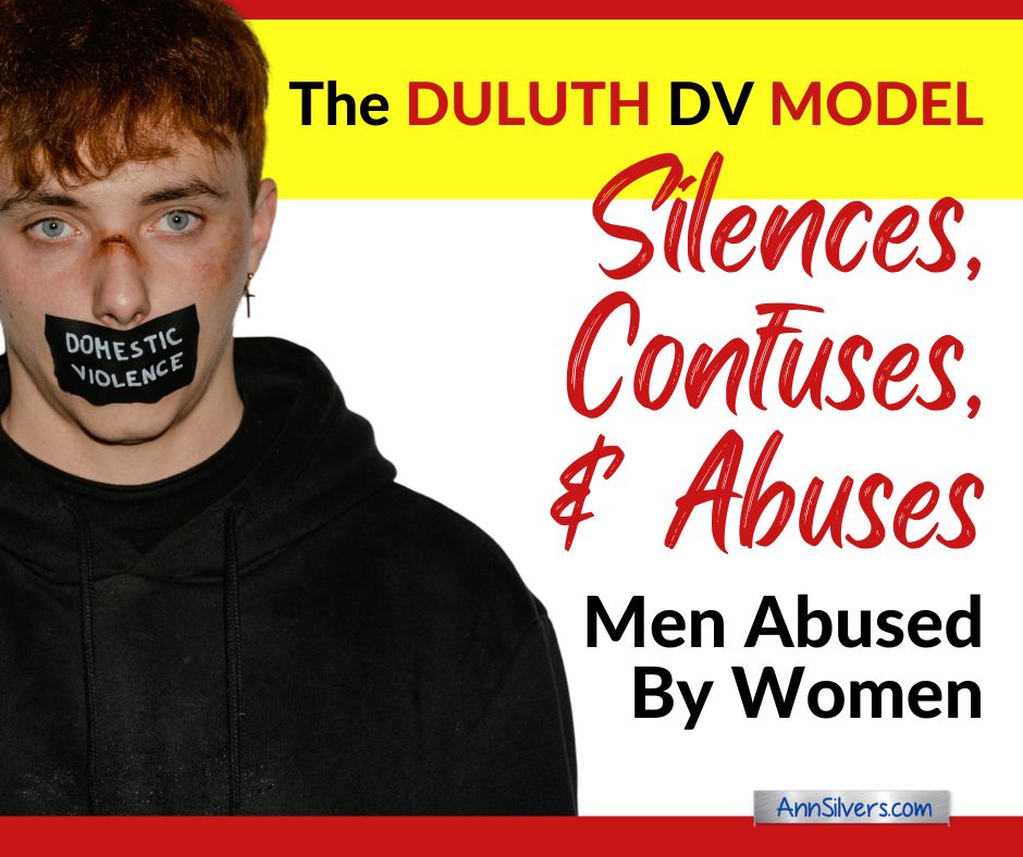 The Duluth Model Silences, Confuses, and Abuses Men Abused by Women