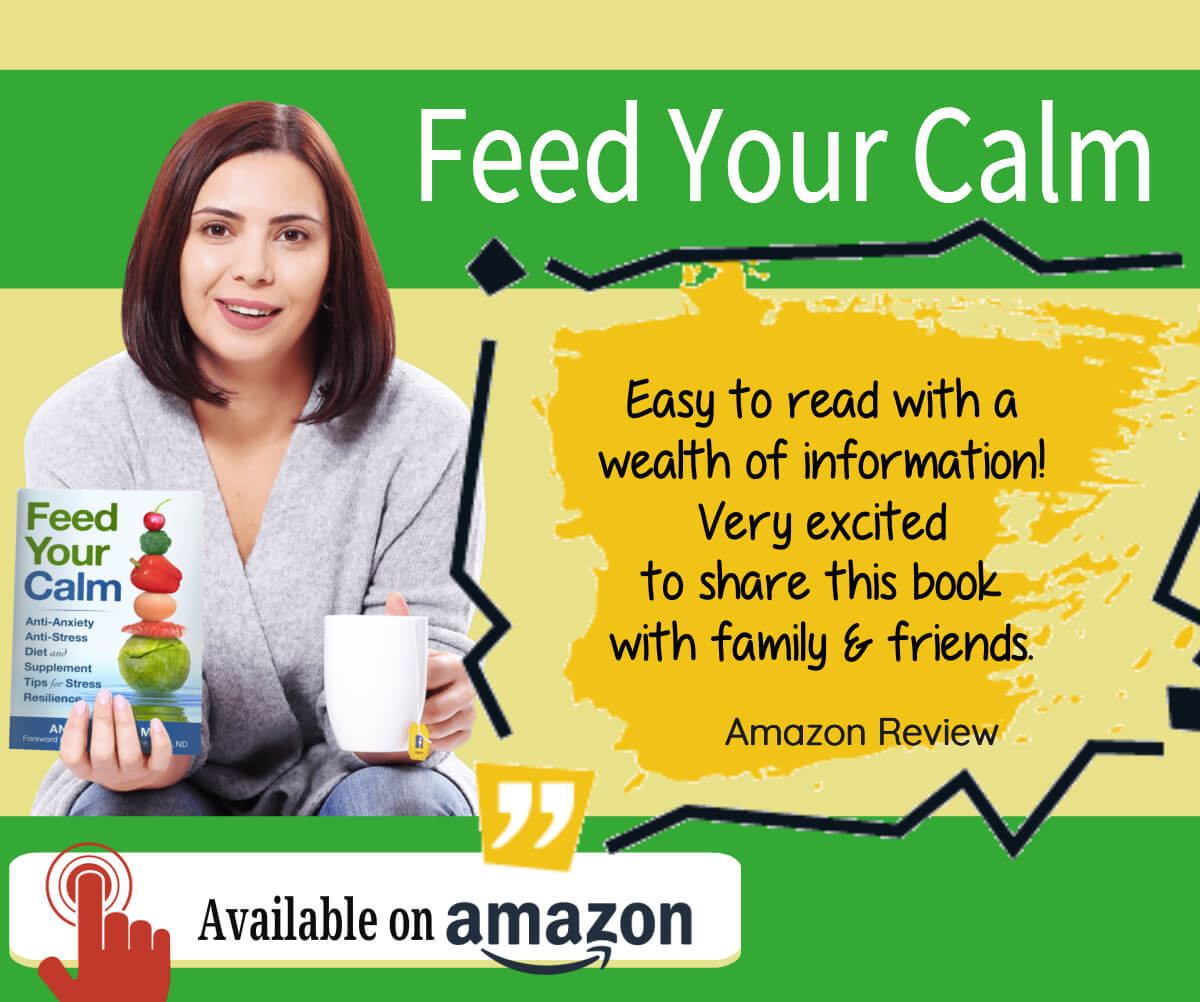 Feed Your Calm: Anti-Anxiety Anti-Stress Diet and Supplement Tips for Stress Resilience