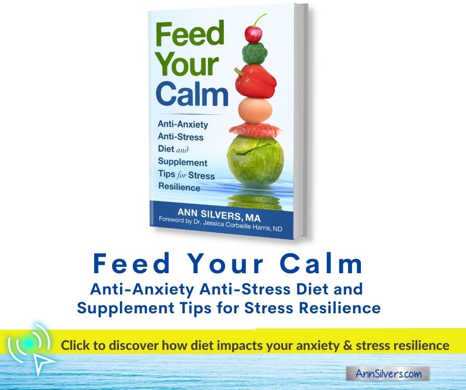 Feed Your Calm: Anti-Anxiety Anti-Stress Diet and Supplement Tips for Stress Resilience