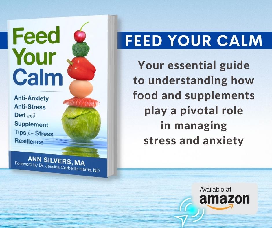 Feed Your Calm: Anti-Anxiety Anti-Stress Diet and Supplement Tips for Stress Resilience