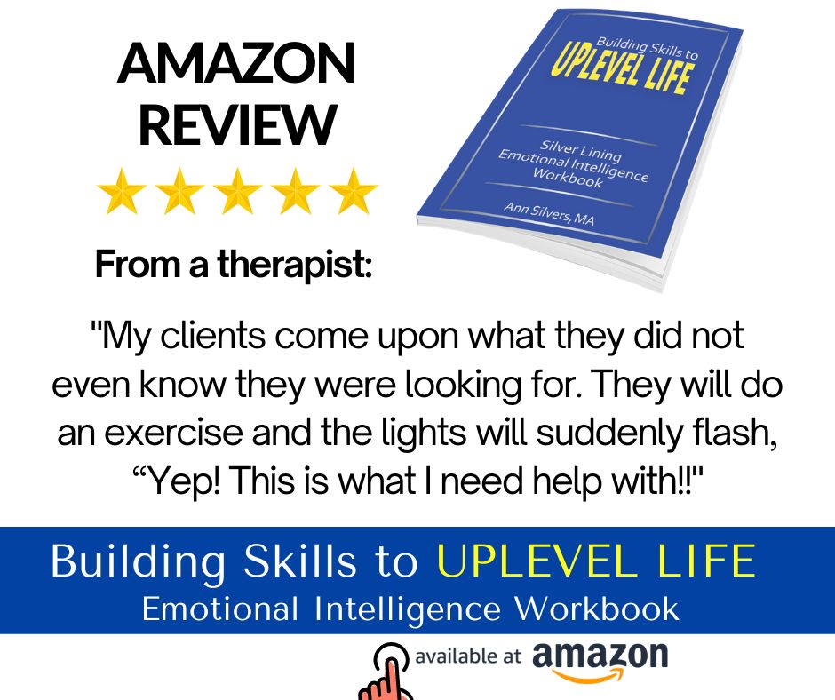 Building Skills to Uplevel Life: Silver Lining Emotional Intelligence Workbook