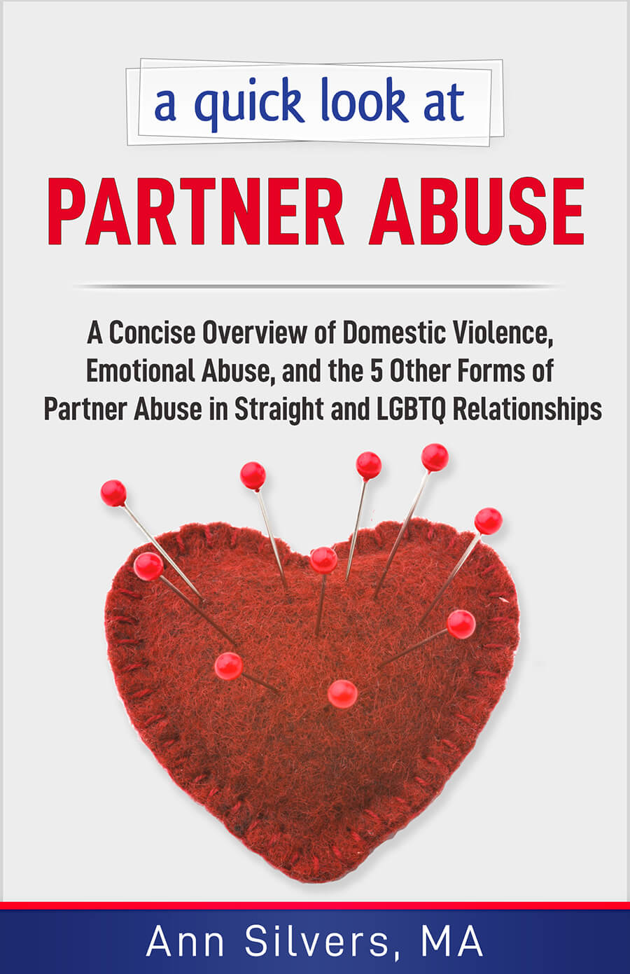 A quick look at Partner Abuse: A Concise Overview of Domestic Violence, Emotional Abuse, and the 5 Other Forms of Partner Abuse in Straight and LGBTQ Relationships