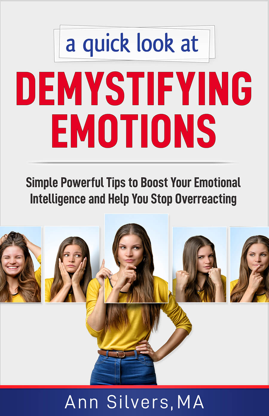 A quick look at Demystifying Emotions: Simple Powerful Tips to Boost Your Emotional Intelligence and Help You Stop Overreacting