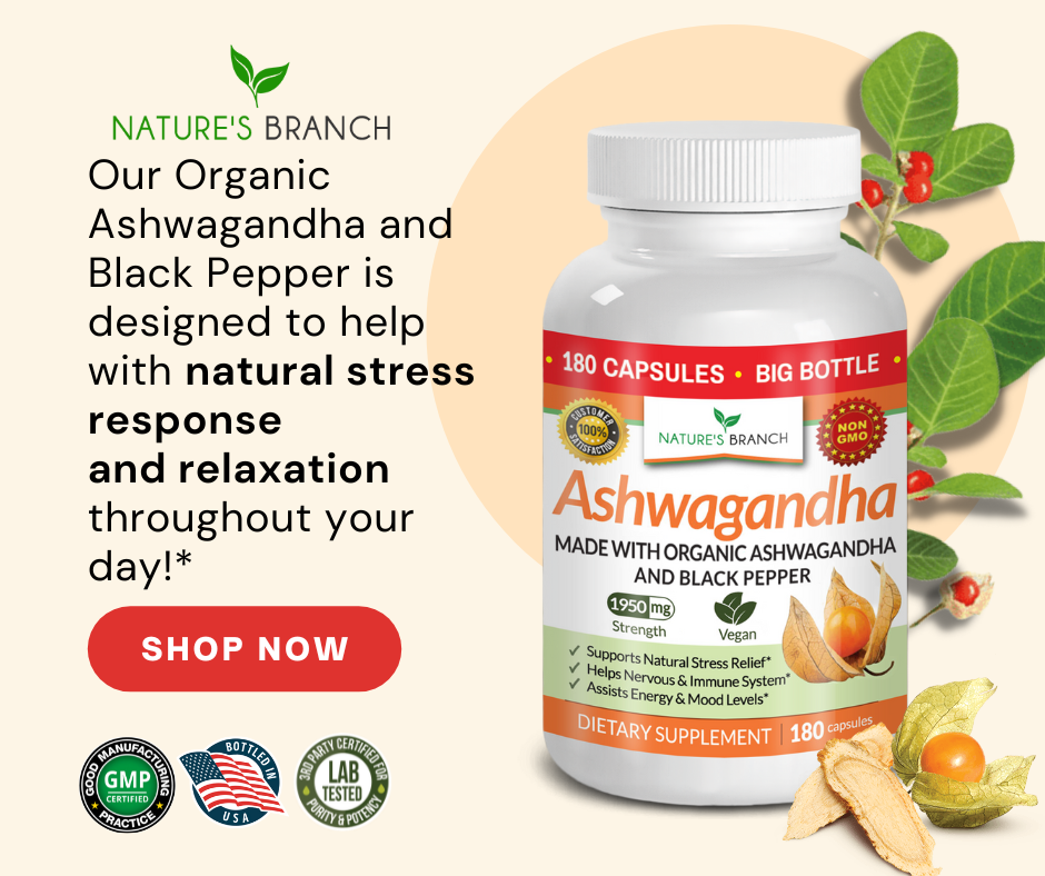 Nature's Branch Ashwagandha  that has an image text " Our Organic Ashwagandha and Black Pepper is designed to help with natural stress response and relaxation throughout your day!*" with Ashwagandha plant, Product badges and Shop Now Button