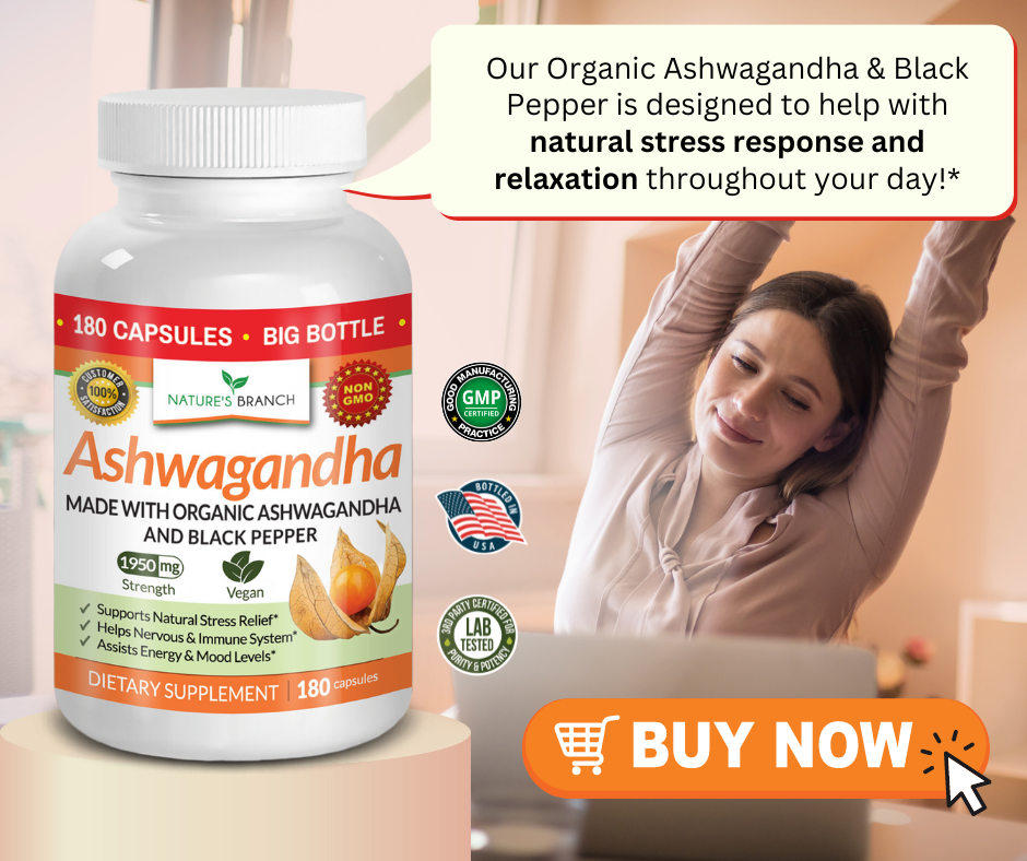 Nature's Branch Ashwagandha  that has an image text " Our Organic Ashwagandha and Black Pepper is designed to help with natural stress response and relaxation throughout your day!*" with Ashwagandha plant, Product badges and Buy Now Button