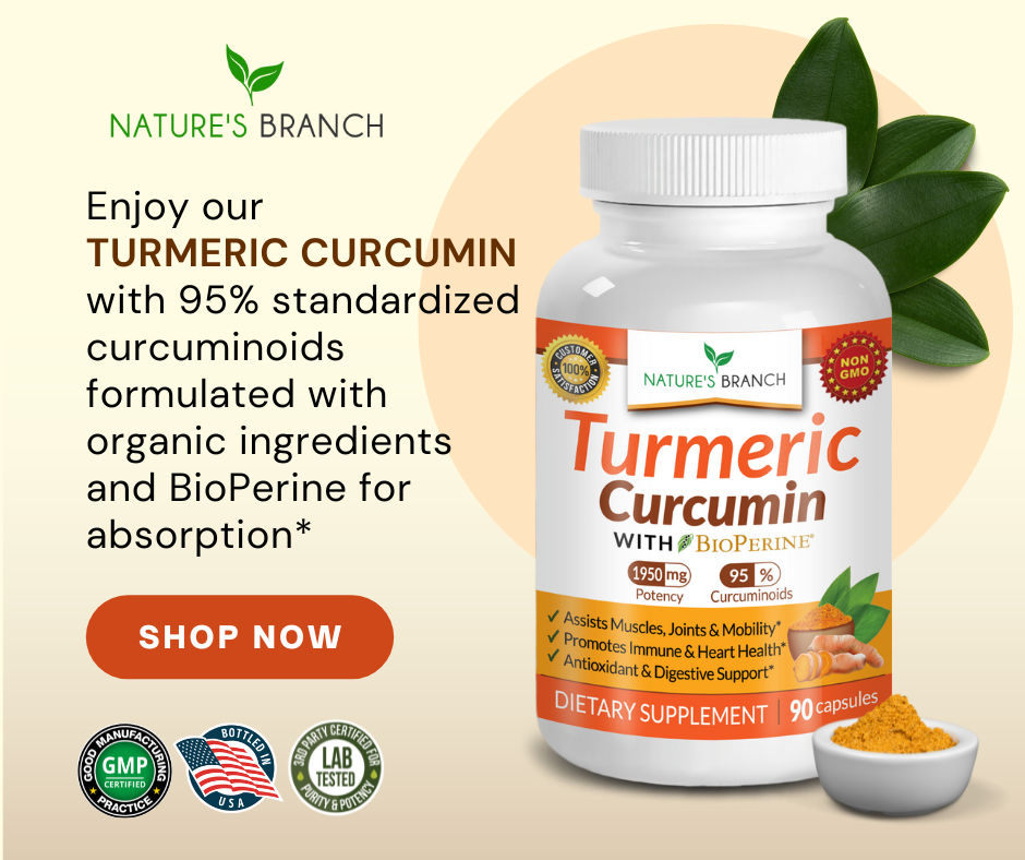 Nature's Branch Turmeric Curcumin  that has an image text " Enjoy our TURMERIC CURCUMIN with 95% standardized curcuminoids formulated with organic ingredients and BioPerine for absorption* *." with Product badges and Shop Now Button