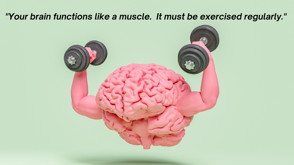 a huperson brain with arms and weights with a text "Your brain functions like a muscle, it must be exercised regularly"