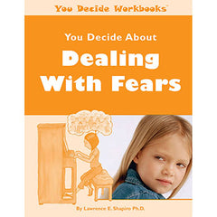 You Decide About Dealing With Fears