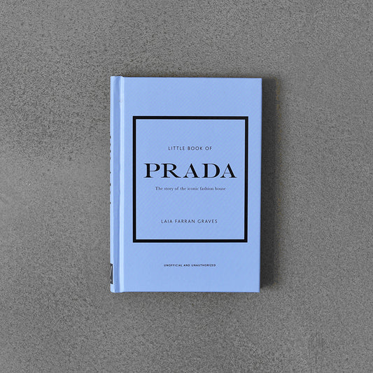 Little Book of Prada: The Story of the Iconic Fashion House (Little Books  of Fashion)